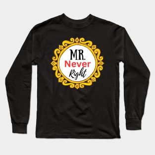 Mr Never Right-Husband Gifts and Couples Long Sleeve T-Shirt